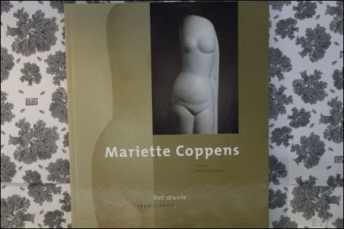 COPPENS, Mieke en Diana. - MARIETTE COPPENS. VROUW BEELD-HOUWER. HET OEUVRE 1950-2000.