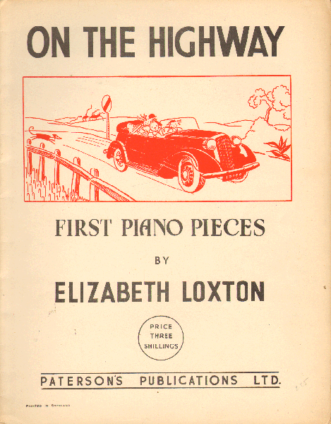 Loxton, Elizabeth - On the Highway, First Piano Pieces by Elizabeth Lozton with illustrations by Myrrha Bantock, 16 pag. geniete softcover, bladmuziek, goede staat