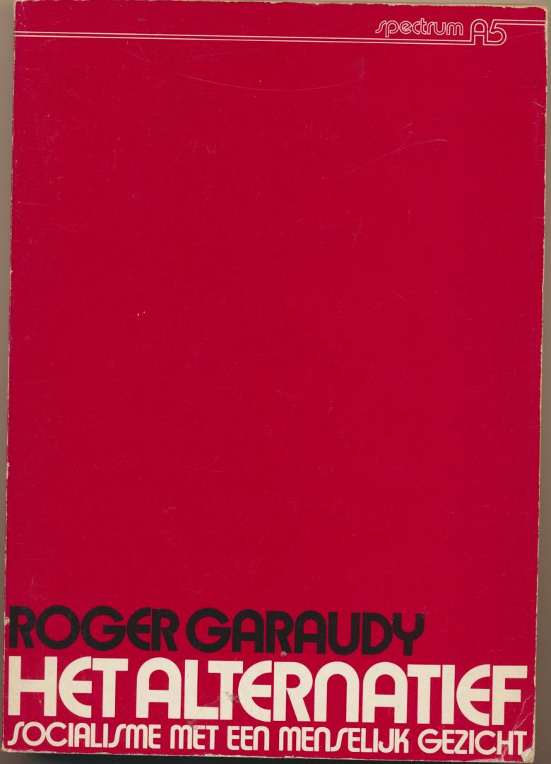 Roger Garaudy - Het alternatief. Socialisme met een menselijk gezicht.