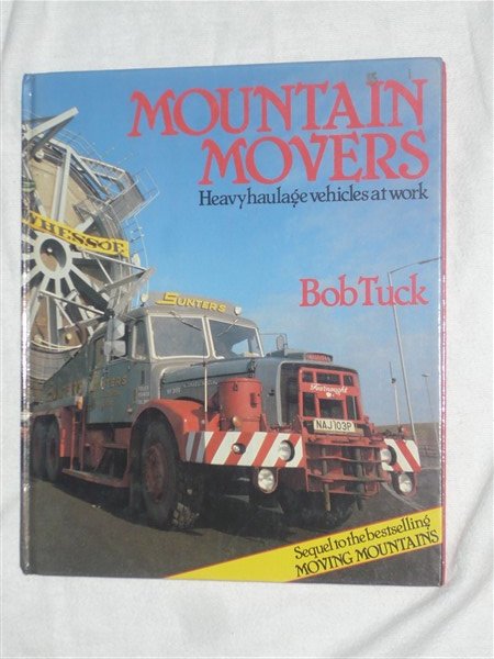 Tuck, Bob - Mountain movers. Heavy haulage vehicles at work