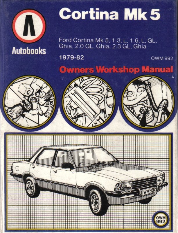  - Ford Cortina Mk 5. 1.3, L. 1.6, L, GL, Ghia. 2.0 GL, Ghia. 2.3 GL, Ghia. Estate 1.6, L, GL, Ghia. Estate 2.0 GL, Ghia. Estate 2.3 GL, Ghia. 1979-1982. Owners Workshop Manual.