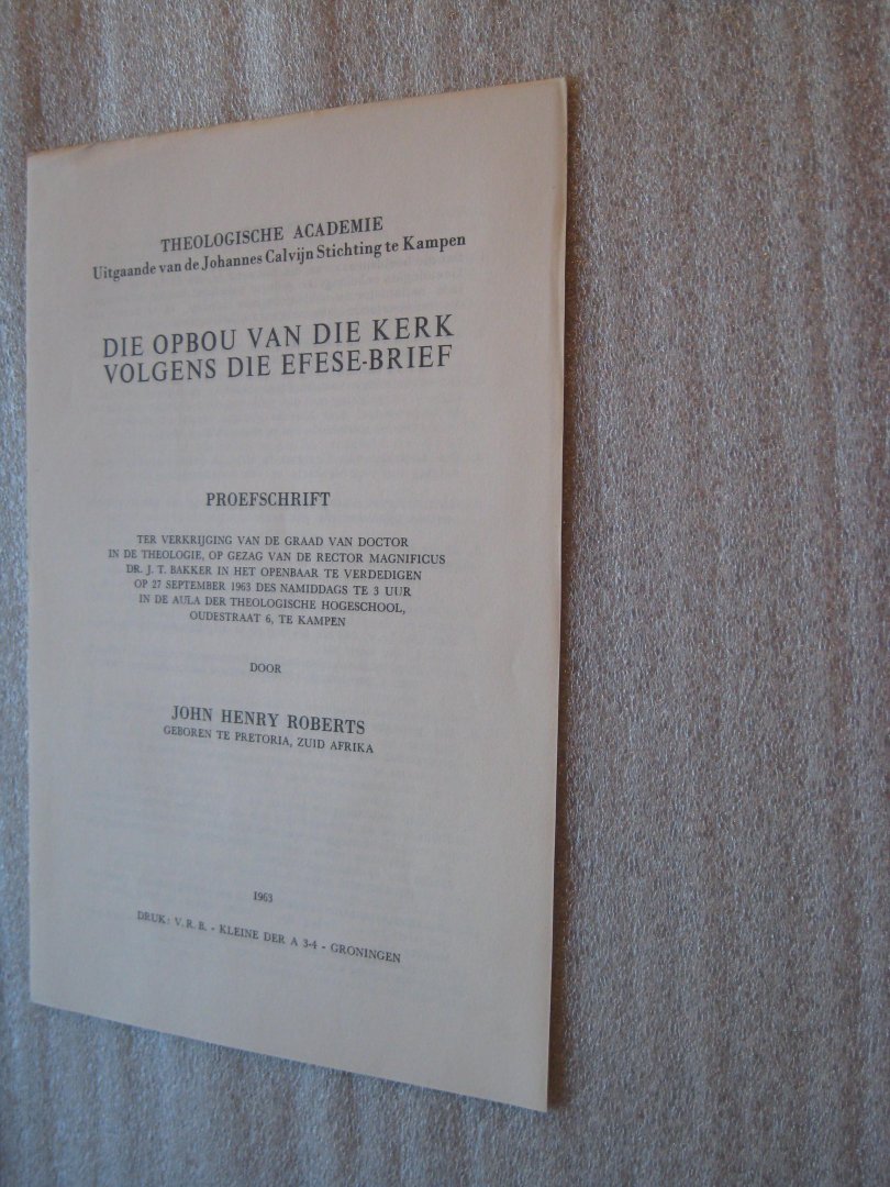 Roberts, John Henry - Die opbou van die kerk volgens die Efese-brief / incl. losse stellingen