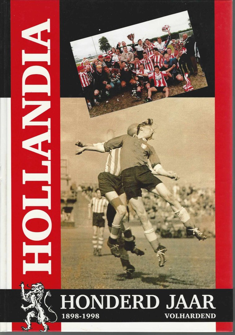 Redactie - Hollandia Honderd jaar volhardend -1898-1998
