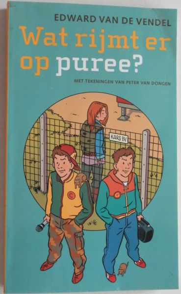 Vendel, Edward van de; Illustrator : Dongen, Peter van - Wat rijmt er op puree? Kinderboekenweek 2005
