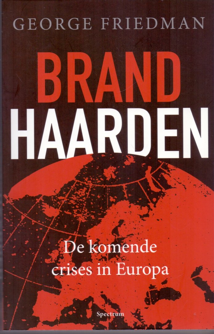 Friedman, George (ds1334) - Brandhaarden. De komende crises in Europa