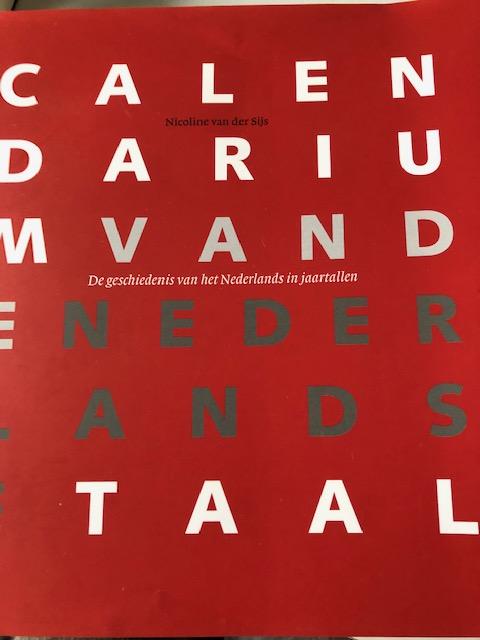 Sijs, N. van der - Calendarium van de Nederlandse Taal / De geschiedenis van het Nederlands in jaartallen