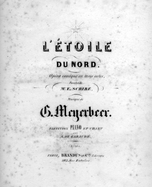 Meyerbeer, Giacomo: - L`étoile du nord. Opéra comique en trois actes, paroles de Mr. E. Scribe. Partition piano et chant par A. de Garaudé