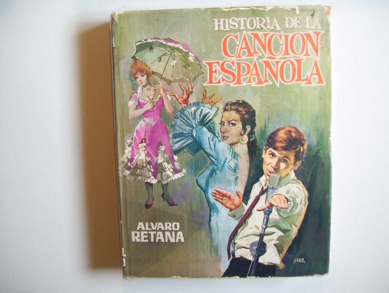 Retana, Alvaro - Historia de la Cancion Espanola - spaans-talig: Geschiedenis van het Spaanse lied / chanson - met heel veel foto`s van de artiesten en teksten van de liedjes