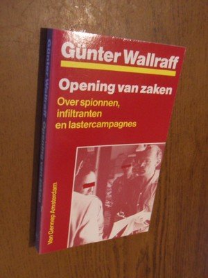 Wallraff, Gunter - Opening van zaken. Over spionnen, infiltranten en lastercampagnes
