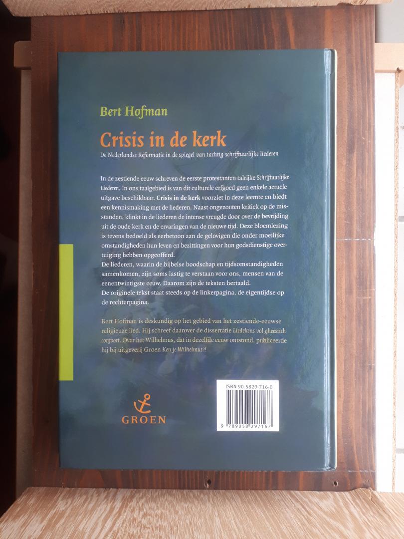 Hofman, Bert - Crisis in de kerk / de Nederlandse Reformatie in de spiegel van tachtig schriftuurlijke liederen