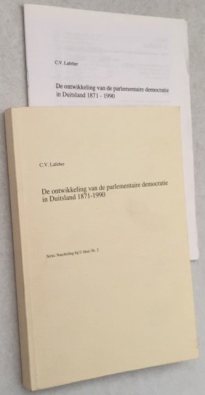 Lafeber, C.V., - De ontwikkeling van de parlementaire democratie in Duitsland 1871-1990