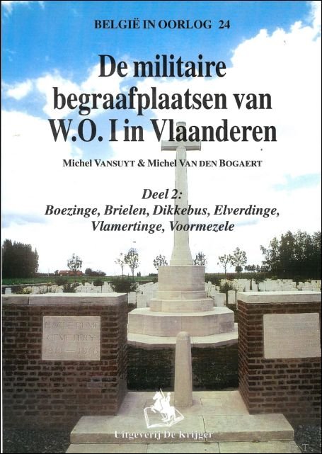Michel van den Bogaert ,  Michel Vansuyt - Militaire Begraafplaatsen Van W.O.I.-2: Deel 2 : Boezinge, Brielen, Dikkebus, Elverdinge, Vlamertinge, Voormezele.