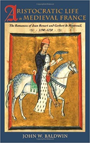 Baldwin, John W. - Aristocratic life in medieval France : the romances of Jean Renart and Gerbert de Montreuil, 1190-1230.