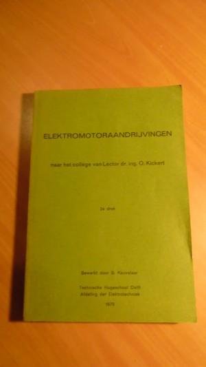 Kickert, Dr. Ing. O; Keuvelaar, B. - Elektromotoraandrijvingen naar het college van dr. ing. O. Kickert