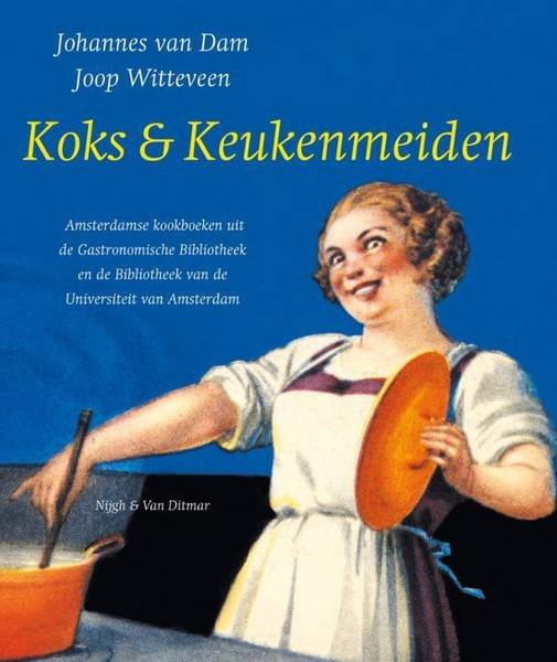 DAM, JOHANNES VAN. & WITTEVEEN, JOOP. - Koks & Keukenmeiden. Amsterdamse kookboeken uit de gastronomische bibliotheek en de universiteitsbibliotheek van de Universiteit van Amsterdam.