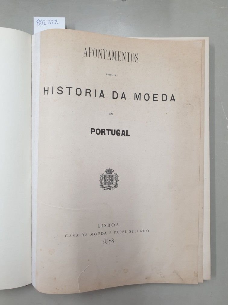 Unbekannt: - Apontamentos Para A Historia Da Moeda Em Portugal :