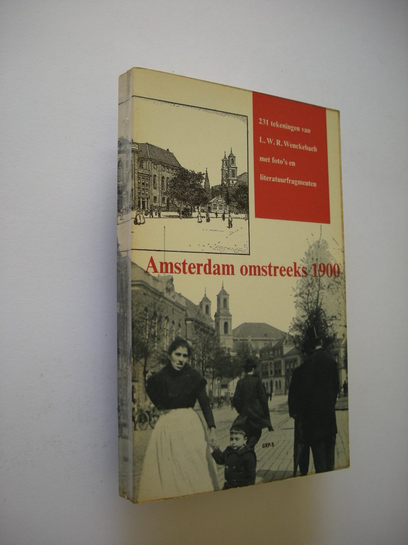 Vries, H.de. samenst. / Waal, A.M.van de, tekst - Amsterdam omstreeks 1900. 231 tekeningen van L.W.R.Weckebach , met foto's en literatuurfragmenten