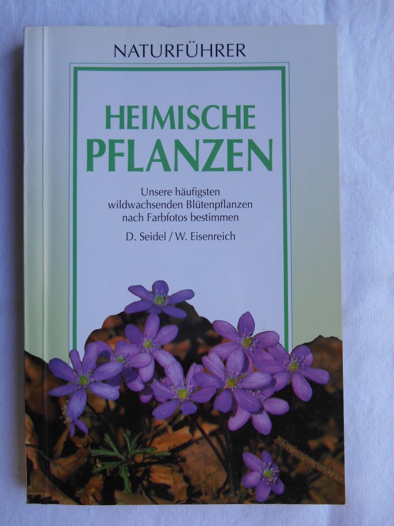 Seidel, D., Eisenreich, W. - Heimische Pflanzen