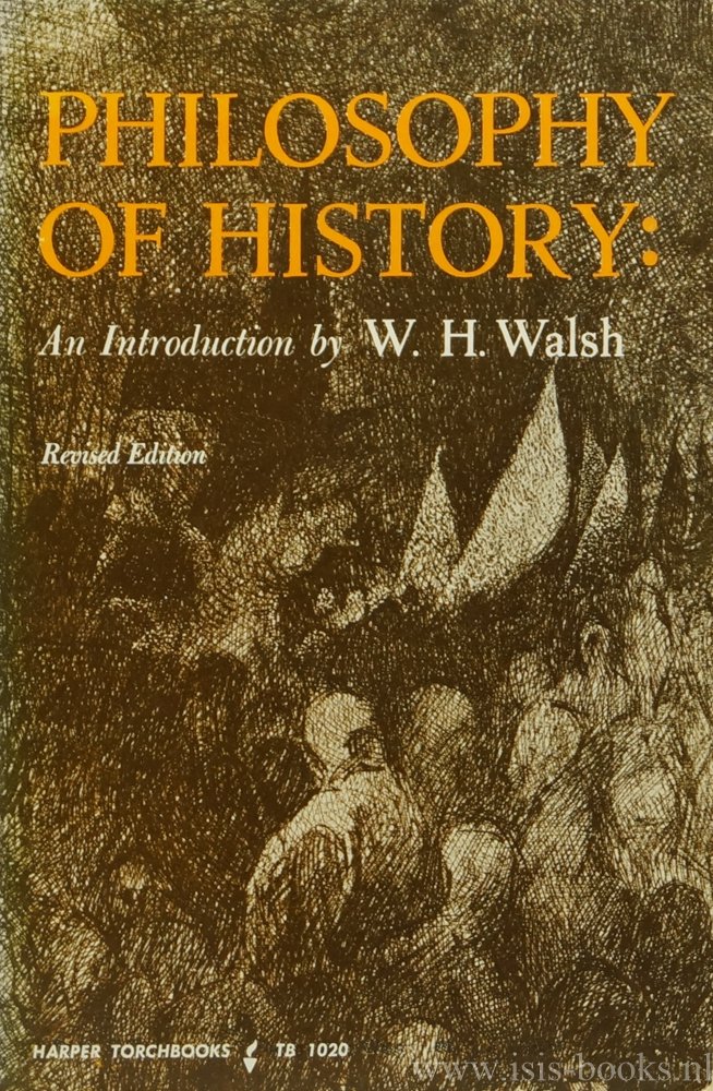 WALSH, W.H. - Philosophy of history. An introduction.