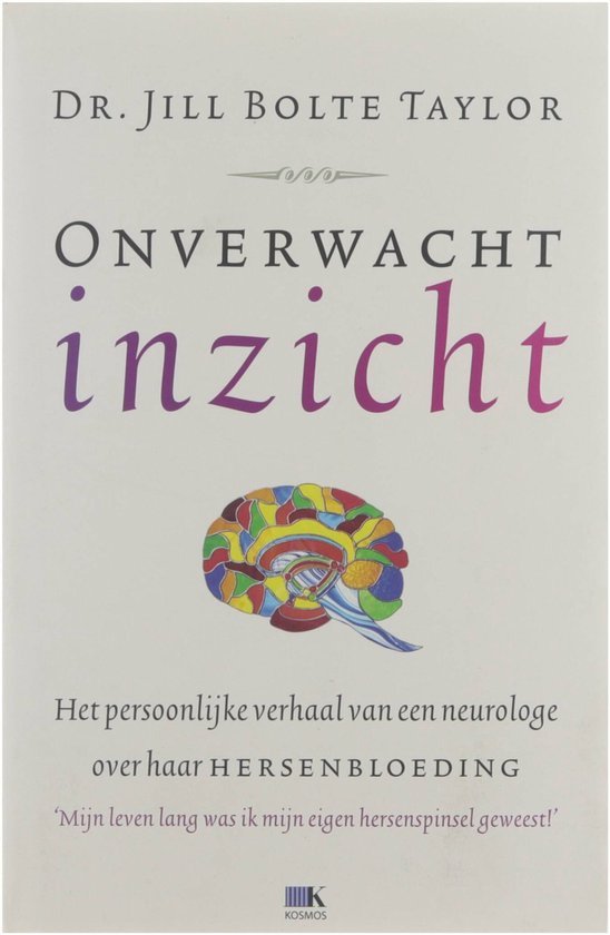 Onverwacht inzicht / het persoonlijke verhaal van een neurologe over haar hersenbloeding