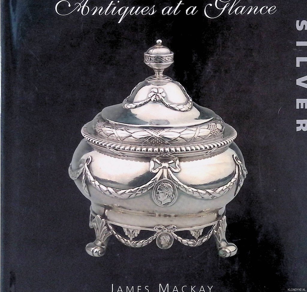 Mackay, James - Antiques at a Glance Silver