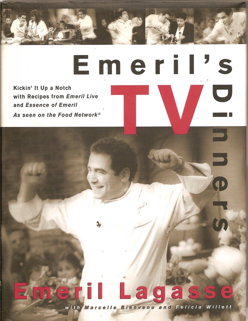 Lagasse, Emeril / Bienvenu, Marcelle / Willett, Felicia - Emeril's TV Dinners. Kickin' It Up a Notch with Recipes from Emeril Live and Essence of Emeril