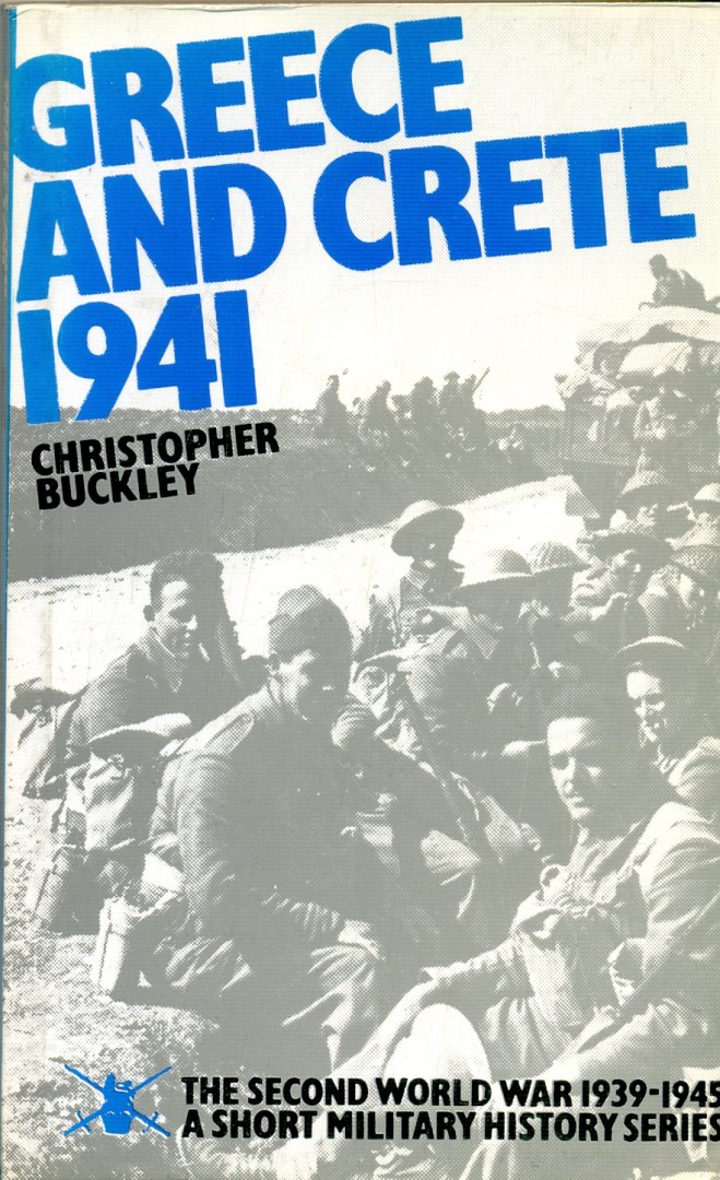 Christopher Buckley - Greece and Crete 1941