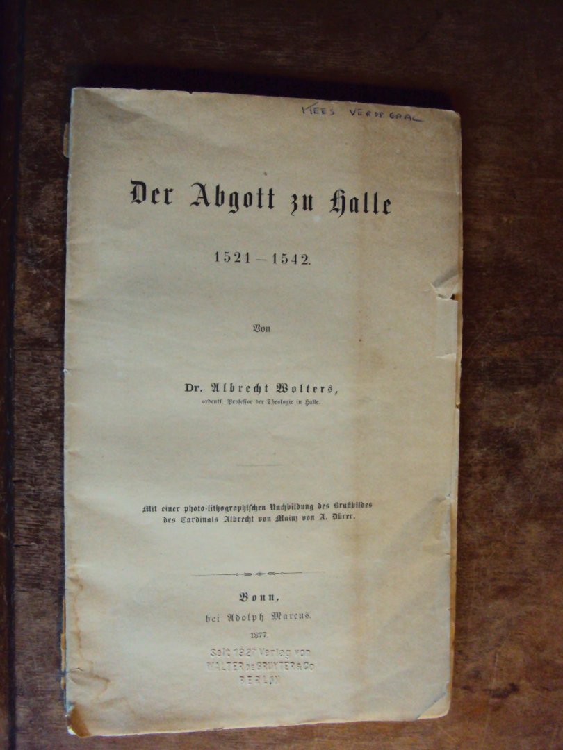 Wolters, Albrecht - Der Abgott zu Halle 1521-1542