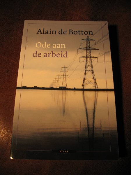 Botton, A. de - Ode aan de arbeid.