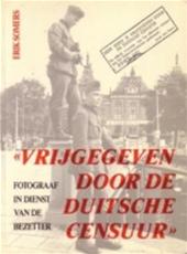 Somers, Erik - Vrijgegeven door de Duitsche censuur - Fotograaf in dienst van de bezetter.