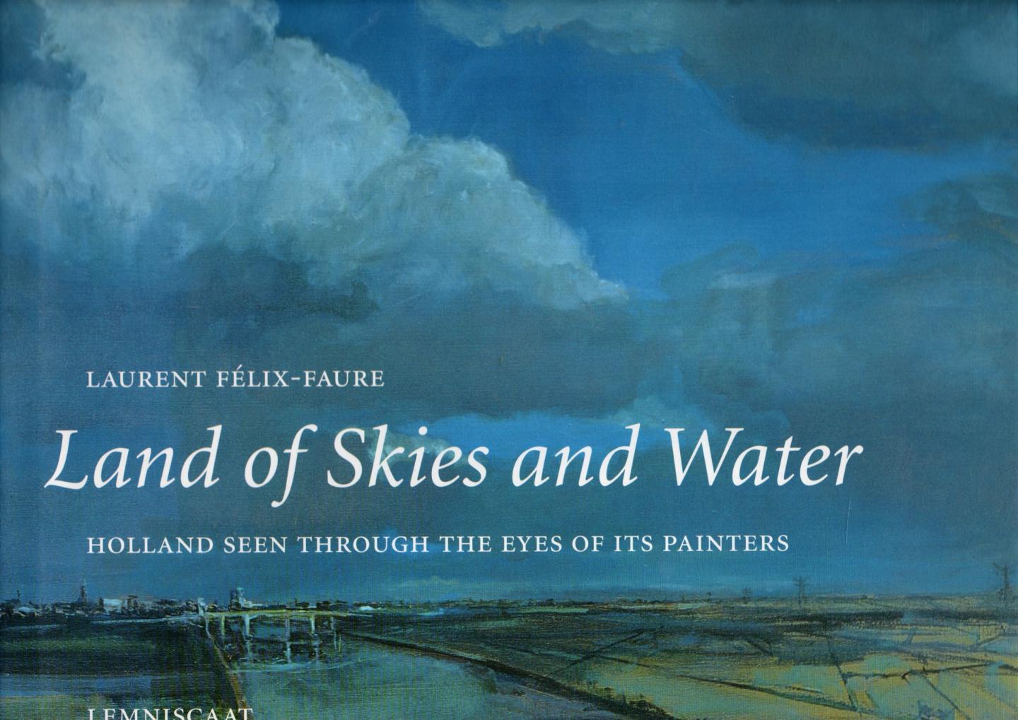 Felix-Faure, L. - Land of skies and water / Holland seen through the eyes of itspainters