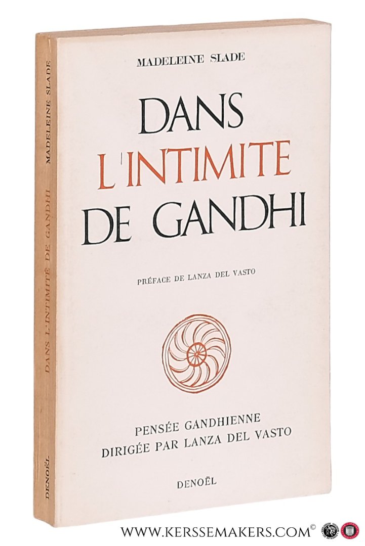 Slade, Madeleine ( Mira Behn ). - Dans l'intimité de Ghandi. Traduit de l'anglais par F. Didier. Préface de Lanza del Vasto.