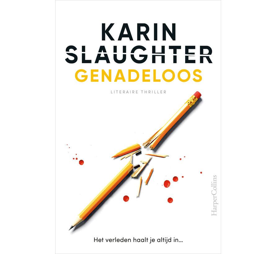 Slaughter, Karin - Genadeloos / Het verleden haalt je altijd in...
