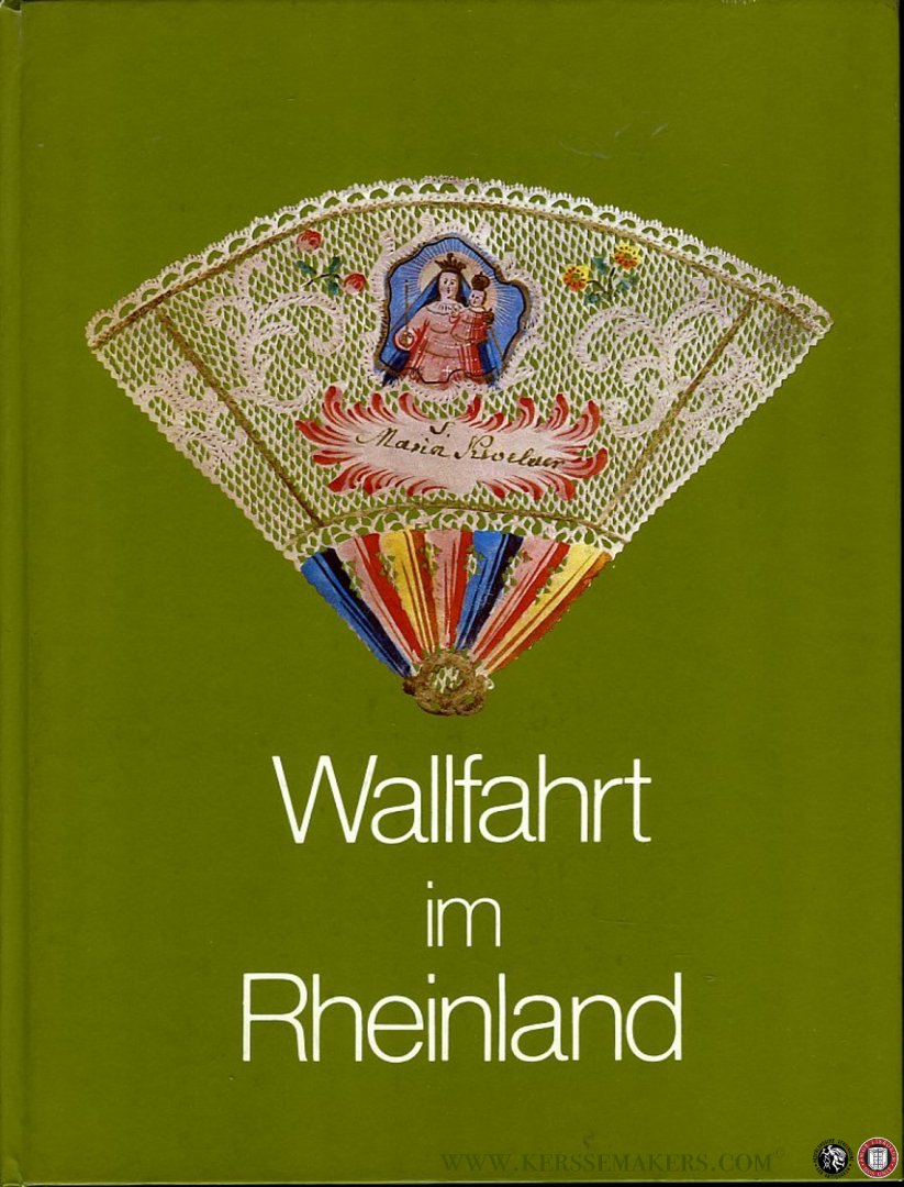 PESCH, Dieter (Redaktion) - Wallfahrt im Rheinland. Hrsg. vom Amt für rheinische Landeskunde in Verbindung mit dem Volkskunderat Rhein-Maas und dem Niederrheinischen Freilichtmuseum.