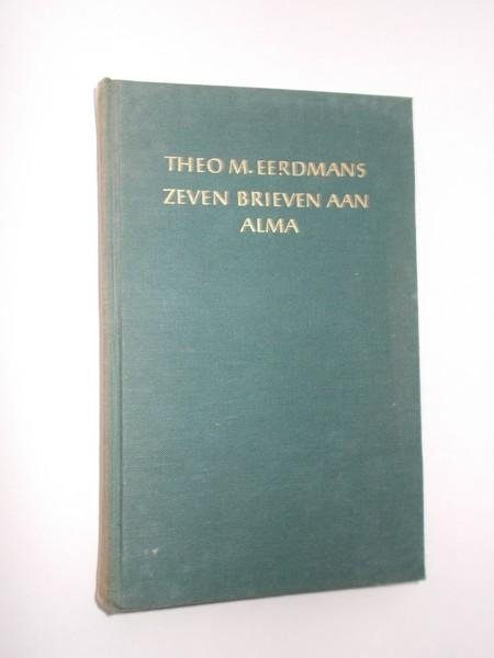 EERDMANS, THEO M., - Zeven brieven aan Alma.