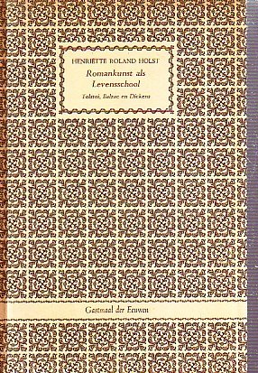 Roland Holst, Henriette - Romankunst als levensschool. Tolstoi, Balzac en Dickens