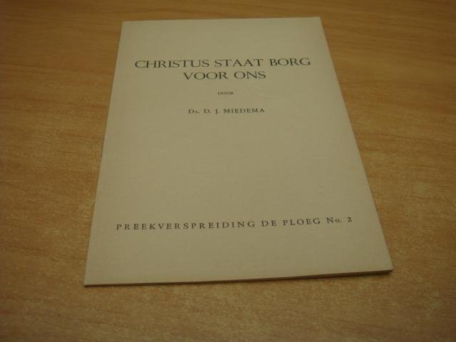 Miedema, D.J - Christus staat borg voor ons - Preekverspreiding De Ploeg nr 2