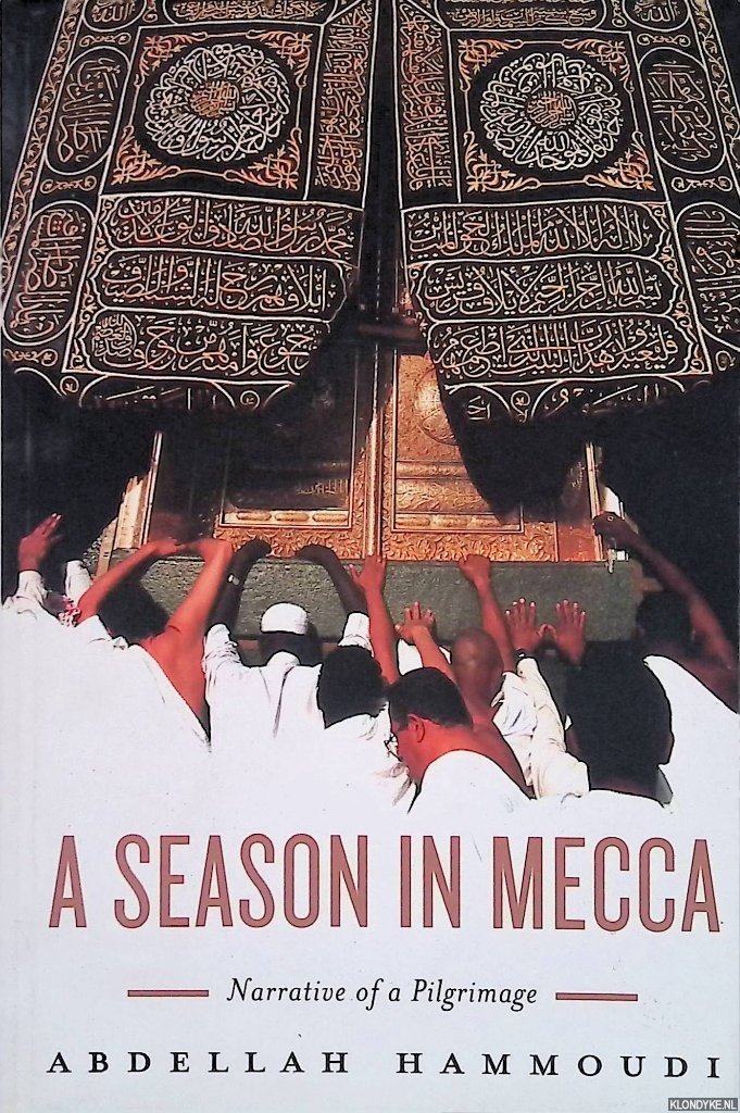 Hammoudi, Abdellah - A Season in Mecca: Narrative of a Pilgrimage