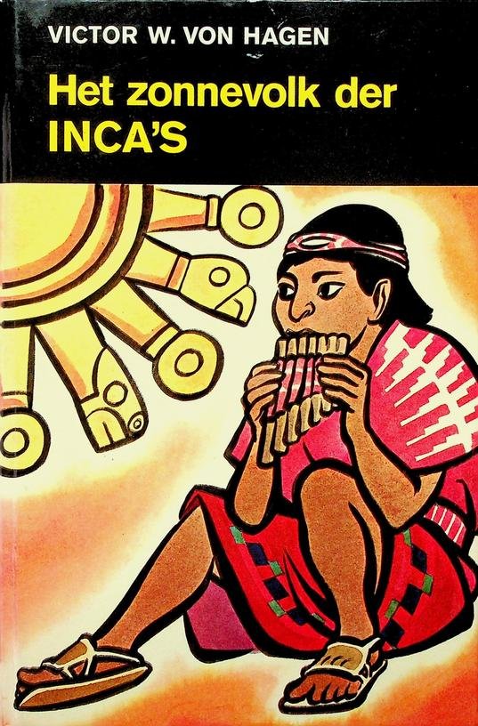 Hagen, Victor von - Het zonnevolk der INCA's