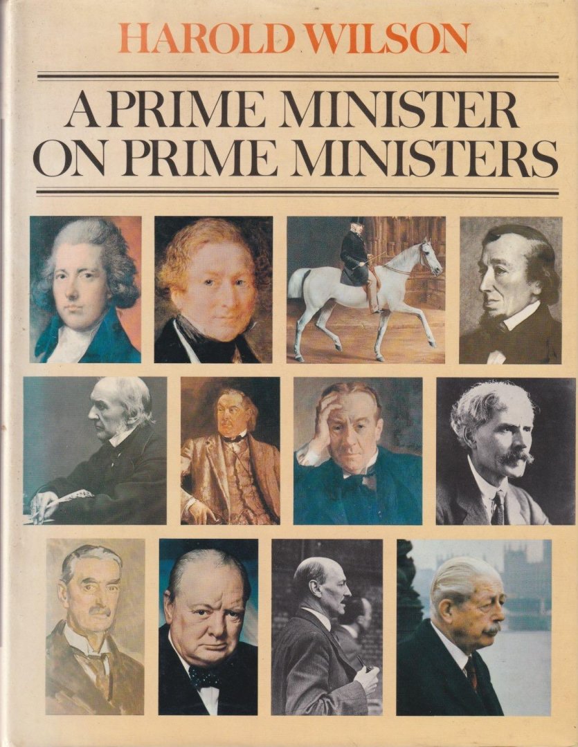 Wilson, Harold - A Prime Minister on Prime Ministers