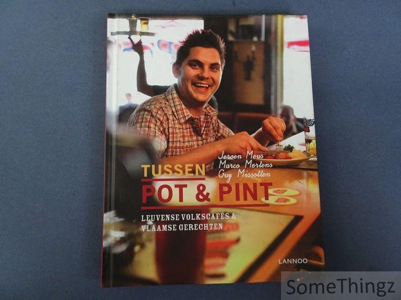 Meus, Jeroen / Missotten, Guy / Mertens, Bart / Mertens, Marco (foto.). - Tussen pot & pint : Leuvense volkscafés en Vlaamse gerechten.