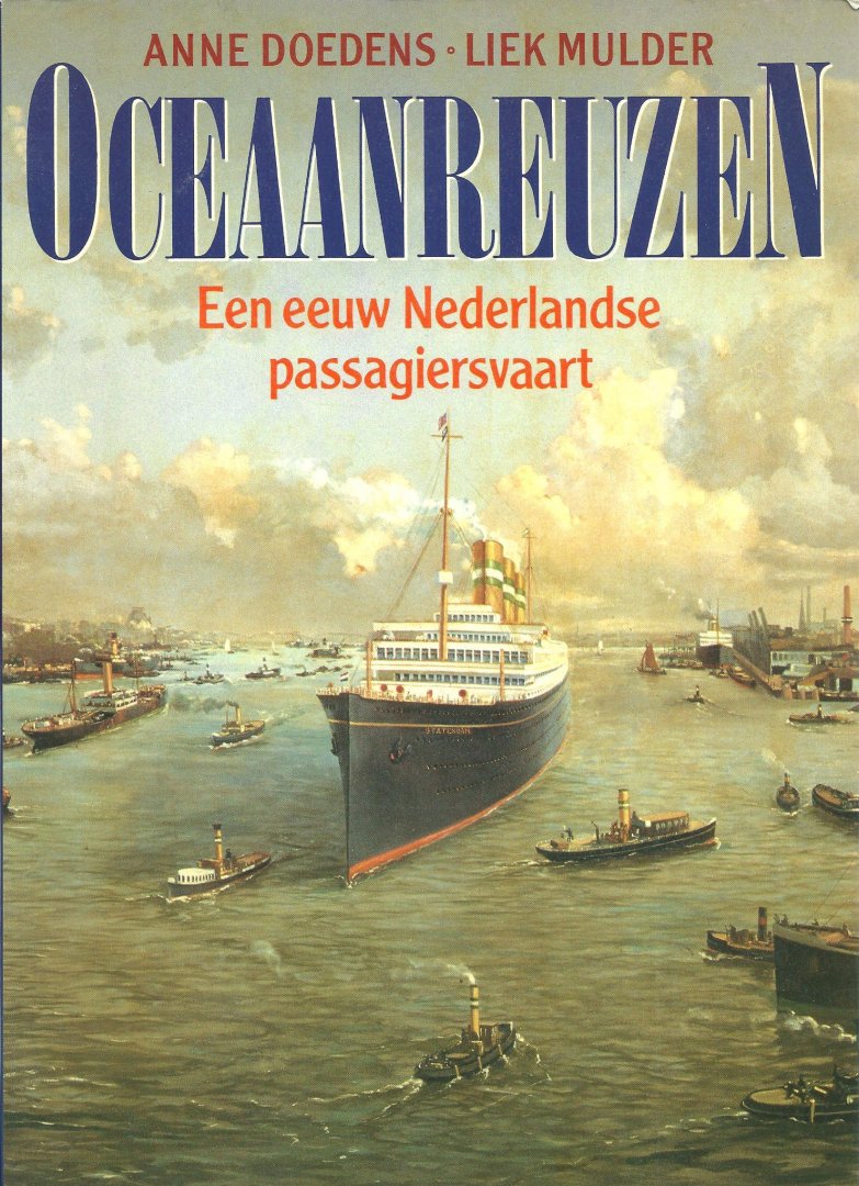 Doedens, Anne ; Mulder, Liek - Oceaanreuzen : een eeuw Nederlandse passagiersvaart