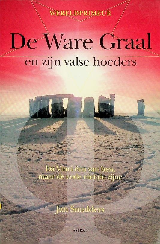 Smulders, Jan - De ware graal en zijn valse hoeders