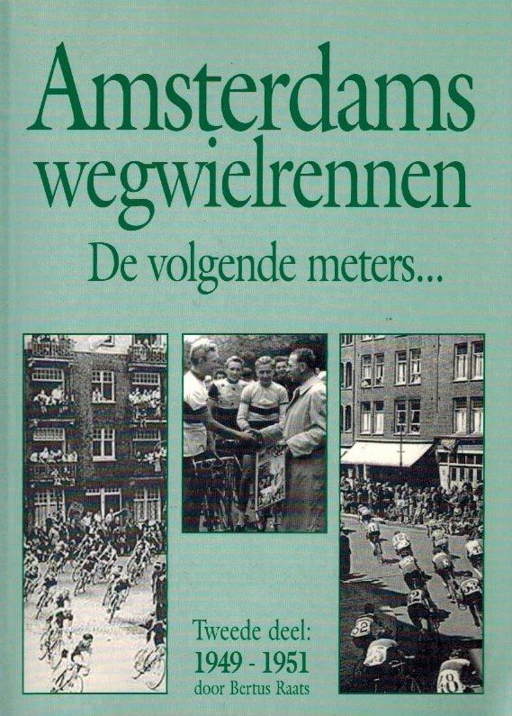 Raats, Bertus - Amsterdams wegwielrennen Tweede deel 1949-1951 de volgende meters