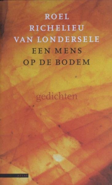 Richelieu Van Londersele, Roel. - Een mens op de bodem.