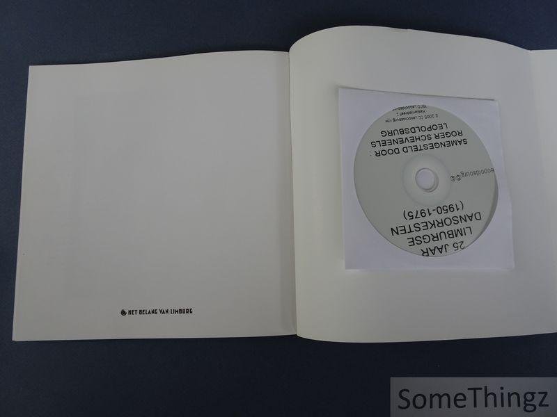 Roger Scheveneels / Leen Bouwens. - Limburgse Dansorkesten 1950-1975. 28 momentopnames. Een verzameling van Roger Scheveneels. Een project in het kader van Leopoldsburg Verzameld/t. [Met bijbehorende CD-rom]