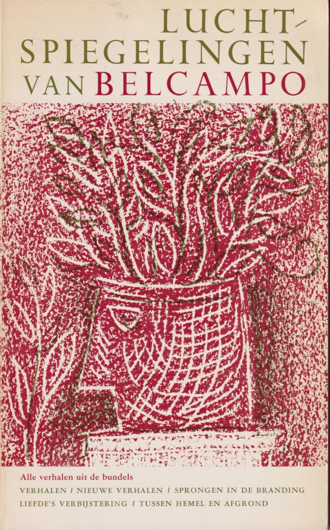 Belcampo (Naarden, 21 juli 1902 - Groningen, 2 januari 1990) pseud. van Herman Pieter Schonfeld Wichers - Luchtspiegelingen van Belcampo. Alle verhalen uit de bundels Verhalen - Nieuwe verhalen - Sprongen in de branding - Liefde's verbijstering - Tussen hemel en aarde Belcampo (Naarden, 21 juli 1902 - Groningen, 2 januari 1990) pseud. van Herman Pieter Schonfeld Wichers - Luchtspiegelingen van Belcampo. Alle verhalen uit de bundels Verhalen - Nieuwe verhalen - Sprongen in de branding - Liefde's verbijstering - Tussen hemel en aarde