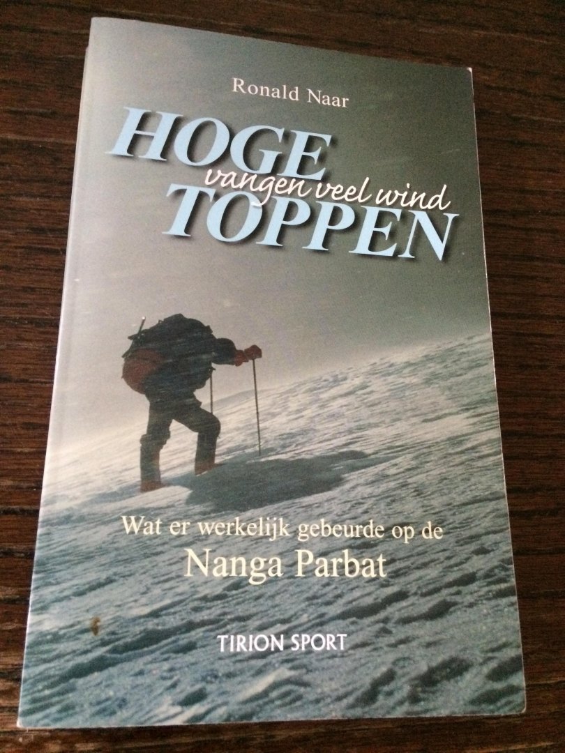 Naar, R. - Hoge toppen vangen veel wind / wat er werkelijk gebeurde op de Nanga Parbat