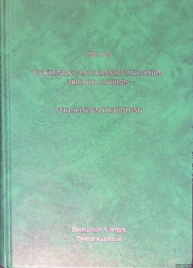 Schildkamp, J.B. & T. Hesselink-van der Riet - en anderen - 1520-1525: de kroniek van Johannes van Lochem, Prior te Albergen