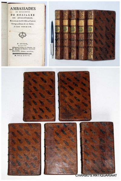 VERTOT, ABBÉ DE, - Ambassades de messieurs de Noailles en Angleterre. Redigees par feu M. l'Abbé de Vertot. Ouvrage posthume de cet auteur. (5 vols.).